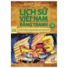 Lịch Sử Việt Nam Bằng Tranh - Tập 22: Chiến Thắng Quân Mông Lần Thứ Nhất - Trần Bạch Đằng, Tôn Nữ Quỳnh Trân, Nguyễn Trung Tín