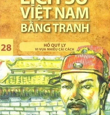 Lịch Sử Việt Nam Bằng Tranh - Tập 28: Hồ Quý Ly - Trần Bạch Đằng