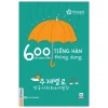 600 Câu Giao Tiếp Tiếng Hàn Thông Dụng - Changmi, Vân Anh, Nguyễn Hiền