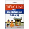 Tiếng Hàn Trong Giao Tiếp Hằng Ngày - Đỗ Thái Hòa