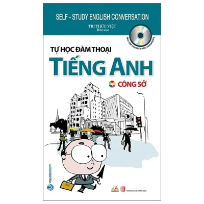 Tự Học Đàm Thoại Tiếng Anh - Công Sở - Tri Thức Việt