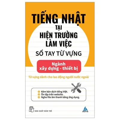 Tiếng Nhật Tại Hiện Trường Làm Việc - Số Tay Từ Vựng Ngành Xây Dựng-Thiết Bị - AOTS