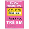 Ứng Dụng Tâm Lý Học Thực Hành - Tâm Lý Học Trẻ Em - Kairen Cullen