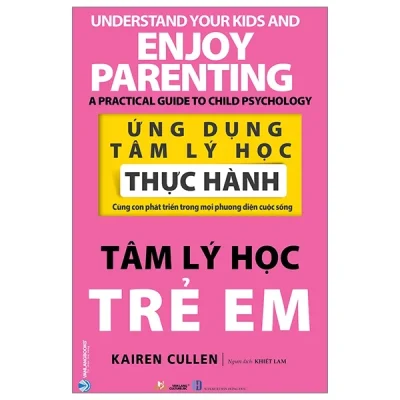 Ứng Dụng Tâm Lý Học Thực Hành - Tâm Lý Học Trẻ Em - Kairen Cullen