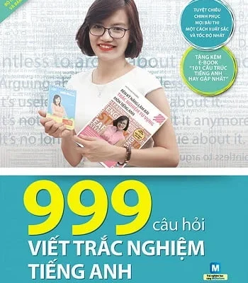 999 Câu Hỏi Viết Trắc Nghiệm Tiếng Anh (Dành Cho Ôn Thi THPT Quốc Gia) - Vũ Thị Mai Phương
