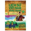Lịch Sử Việt Nam Bằng Tranh - Tập 12: Cờ Lau Vạn Thắng Vương - Trần Bạch Đằng, Lê Văn Năm, Nguyễn Đức Hòa