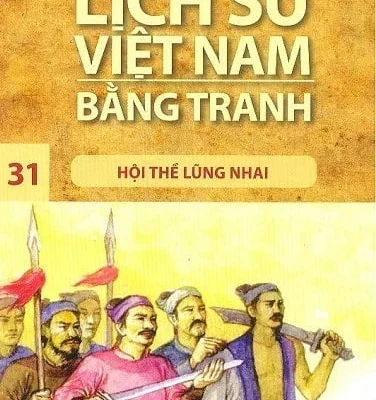 Lịch Sử Việt Nam Bằng Tranh - Tập 31: Hội Thề Lũng Nhai - Trần Bạch Đằng