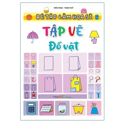 Bé Tập Làm Họa Sĩ - Tập Vẽ Đồ Vật - Trâu Nhạc, Trịnh Thủy