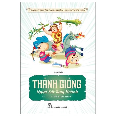 Tranh Truyện Danh Nhân Lịch Sử Việt Nam - Thánh Gióng Ngựa Sắt Tung Hoành - Đỗ Biên Thùy