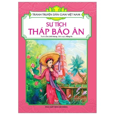 Tranh Truyện Dân Gian Việt Nam - Sự Tích Tháp Báo Ân - Chu Linh Hoàng, Hồng Hà