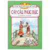 Tranh Truyện Dân Gian Việt Nam - Cây Cầu Phúc Đức - Lê Minh Hải, Hiếu Minh
