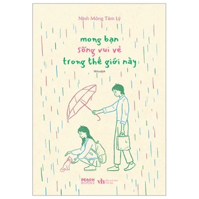 Mong Bạn Sống Vui Vẻ Trong Thế Giới Này - Ninh Mông Tâm Lý