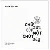 Chữ Xưa Còn Một Chút Này - Một Tựa Sách Của Ngày Ngày Viết Chữ - Nguyễn Thùy Dung