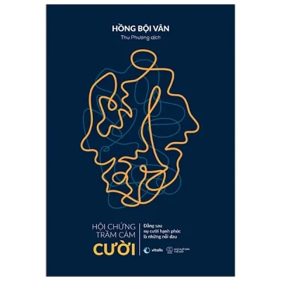 Hội Chứng Trầm Cảm Cười - Đằng Sau Nụ Cười Hạnh Phúc Là Những Nỗi Đau - Hồng Bội Vân