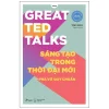 Great Ted Talks - Sáng Tạo Trong Thời Đại Mới - Phá Vỡ Quy Chuẩn - Tom May