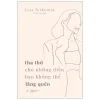 Tha Thứ Cho Những Điều Bạn Không Thể Lãng Quên - Lysa TerKeurst