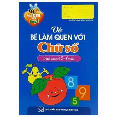 mai em vào lớp 1 vở bé làm quen với chữ số (dành cho trẻ 5 6 tuổi) lê hồng Đăng, lê thị ngọc Ánh