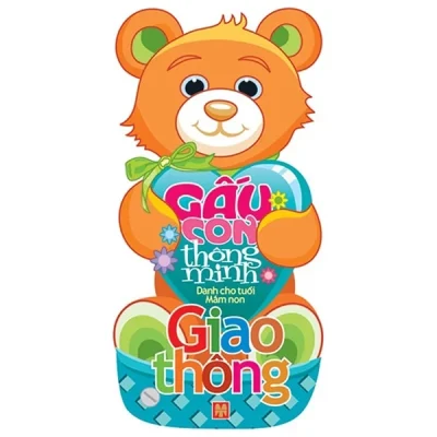 Gấu Con Thông Minh - Dành Cho Tuổi Mầm Non - Chủ Đề Giao Thông - Lê Tuệ Minh, Lê Thu Ngọc