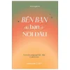 Bên Bạn Dù Bạn Ở Nơi Đâu - Trích Dẫn Song Ngữ Việt - Hàn Có Phiên Âm - Xứ Sở Ngôn Từ