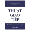 Thuật Giao Tiếp - Trương Tâm Thuyết