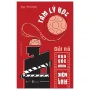 Tâm Lý Học - Giải Mã Qua Góc Nhìn Điện Ảnh - Ngụy Tri Siêu
