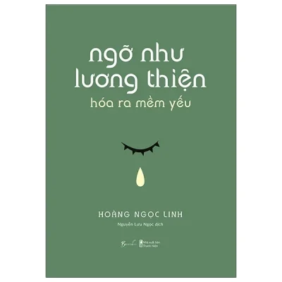 Ngỡ Như Lương Thiện Hóa Ra Mềm Yếu - Hoàng Ngọc Linh