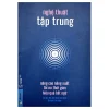 Nghệ Thuật Tập Trung: Nâng Cao Năng Suất, Tối Ưu Thời Gian, Hiệu Quả Bất Ngờ - Nhà tâm thần học DaiGo
