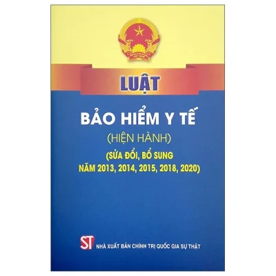 Luật Bảo Hiểm Y Tế (Hiện Hành) (Sửa Đổi, Bổ Sung Năm 2013, 2014, 2015, 2018, 2020) - Quốc Hội
