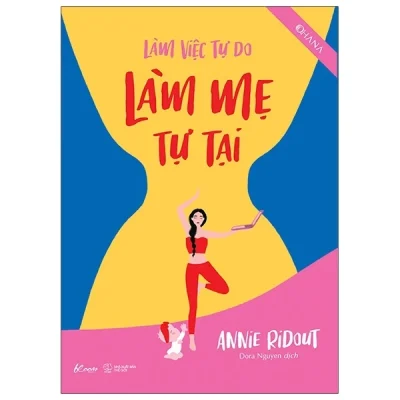 Làm Việc Tự Do - Làm Mẹ Tự Tại - Annie Ridout