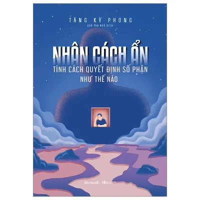 Nhân Cách Ẩn - Tính Cách Quyết Định Số Phận Như Thế Nào - Tăng Kỳ Phong