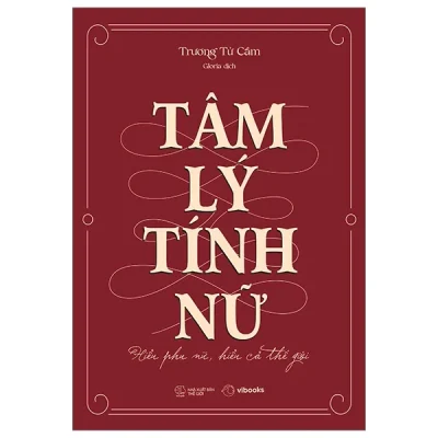 Tâm Lý Tính Nữ - Hiểu Phụ Nữ, Hiểu Cả Thế Giới - Trương Tử Cầm