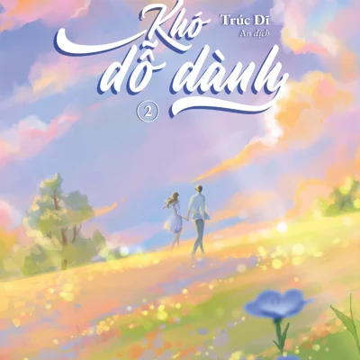 Khó Dỗ Dành – Tập 2 – Trúc Dĩ