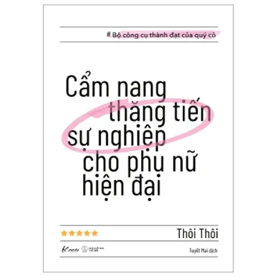 Cẩm Nang Thăng Tiến Sự Nghiệp Cho Phụ Nữ Hiện Đại - Thôi Thôi