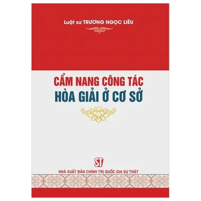 Cẩm Nang Công Tác Hòa Giải Ở Cơ Sở - LS. Trương Ngọc Liêu