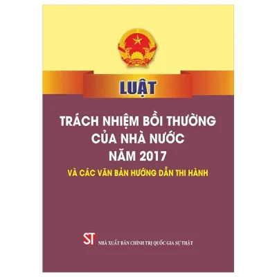 Luật Trách Nhiệm Bồi Thường Của Nhà Nước Năm 2017 Và Các Văn Bản Hướng Dẫn Thi Hành - Quốc Hội