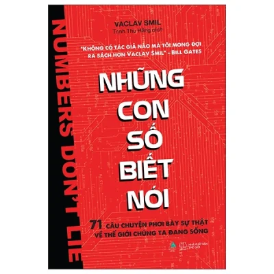 Những Con Số Biết Nói - 71 Câu Chuyện Phơi Bày Sự Thật Về Thế Giới Chúng Ta Đang Sống - Vaclav Smil