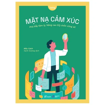 Mặt Nạ Cảm Xúc - Phá Bẫy Tâm Lý, Nâng Cao EQ Chốn Công Sở - Mộc Cách
