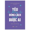 Yêu Không Đúng Cách Trách Được Ai - Tâm Lý Học Quả Chanh