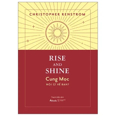 Rise And Shine - Cung Mọc Nói Gì Về Bạn? - Christopher Renstrom