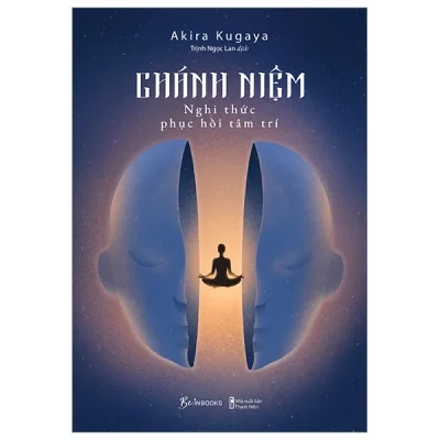 Chánh Niệm - Nghi Thức Phục Hồi Tâm Trí - Akira Kugaya
