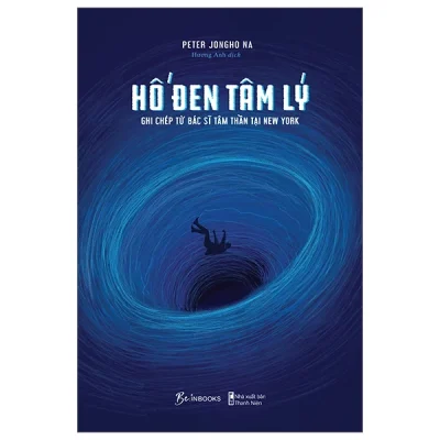 Hố Đen Tâm Lý - Ghi Chép Từ Bác Sĩ Tâm Thần Tại New York - Peter Jongho Na