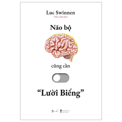 Não Bộ Cũng Cần “Lười Biếng” - Luc Swinnen