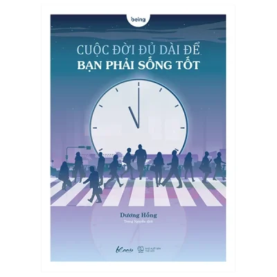Cuộc Đời Đủ Dài Để Bạn Phải Sống Tốt - Dương Hồng