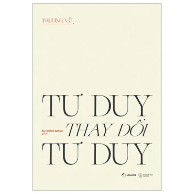 Tư Duy Thay Đổi Tư Duy - Trương Vũ