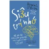 Siêu Trí Nhớ - 15 Bài Tập Đơn Giản Giúp Bạn Rèn Luyện Trí Nhớ Hiệu Quả - Dominic O'Brien