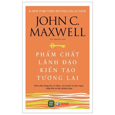 Phẩm Chất Lãnh Đạo - Kiến Tạo Tương Lai - John C. Maxwell