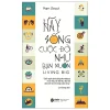 Hãy Sống Cuộc Đời Như Bạn Muốn - Pam Grout