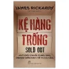 Kệ Hàng Trống - Đứt Gãy Chuỗi Cung Ứng Trong Nền Kinh Tế Toàn Cầu - James Rickards