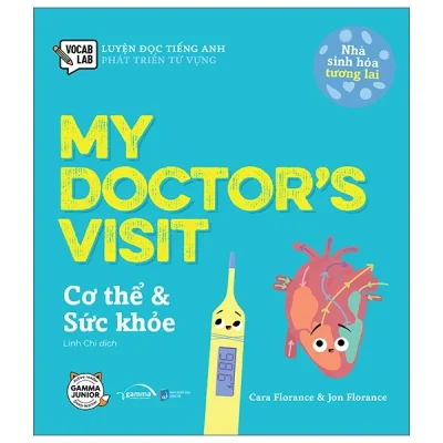 Luyện Đọc Tiếng Anh, Phát Triển Từ Vựng - Nhà Sinh Hóa Tương Lai - My Doctor's Visit - Cơ Thể & Sức Khỏe - Cara Florance, Jon Florance