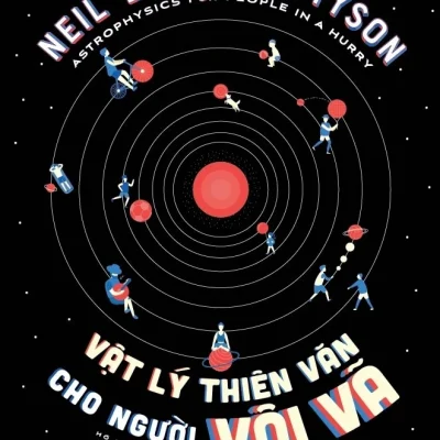 Vật Lý Thiên Văn Cho Người Vội Vã - Neil DeGrasse Tyson